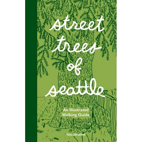 Street Trees of Seattle: An Illustrated Walking Guide, (Paperback)
