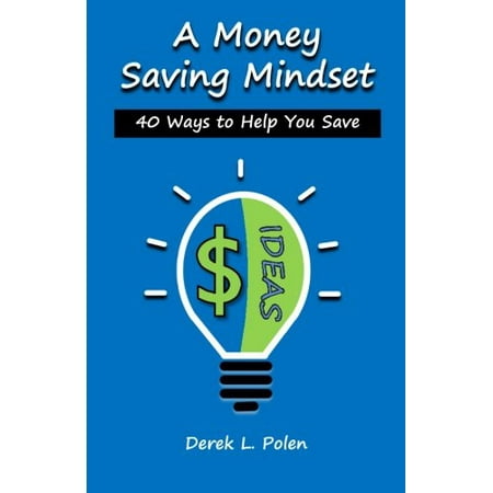 A Money Saving Mindset: 40 Ways to Help You Save Paperback - USED - VERY GOOD Condition