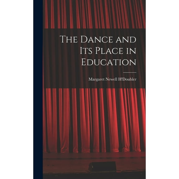 The Dance and Its Place in Education, (Hardcover)