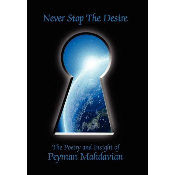 Never Stop the Desire : The Poetry and Insight of Peyman Mahdavian