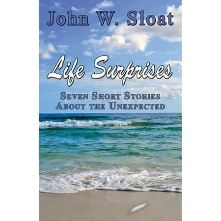 Life Surprises: Seven Short Stories About the Unexpected -