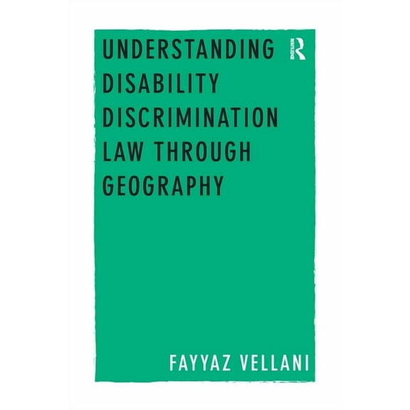 Understanding Disability Discrimination Law through Geography, (Paperback)
