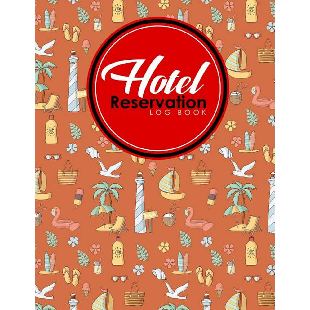 Hotel Reservation Log Book: Booking Log, Reservation Book Paper, Hotel