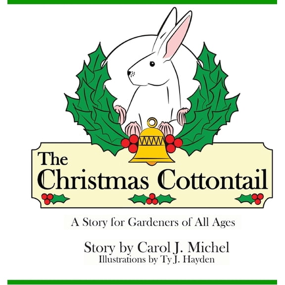The Christmas Cottontail: A Story for Gardeners of All Ages, (Hardcover)