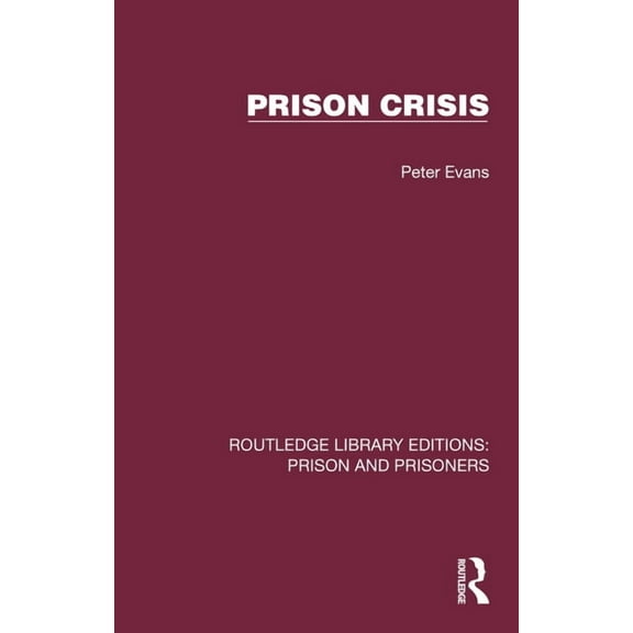 Routledge Library Editions: Prison and P Prison Crisis, (Hardcover)
