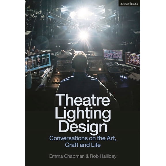 Theatre Lighting Design: Conversations on the Art, Craft and Life, (Paperback)