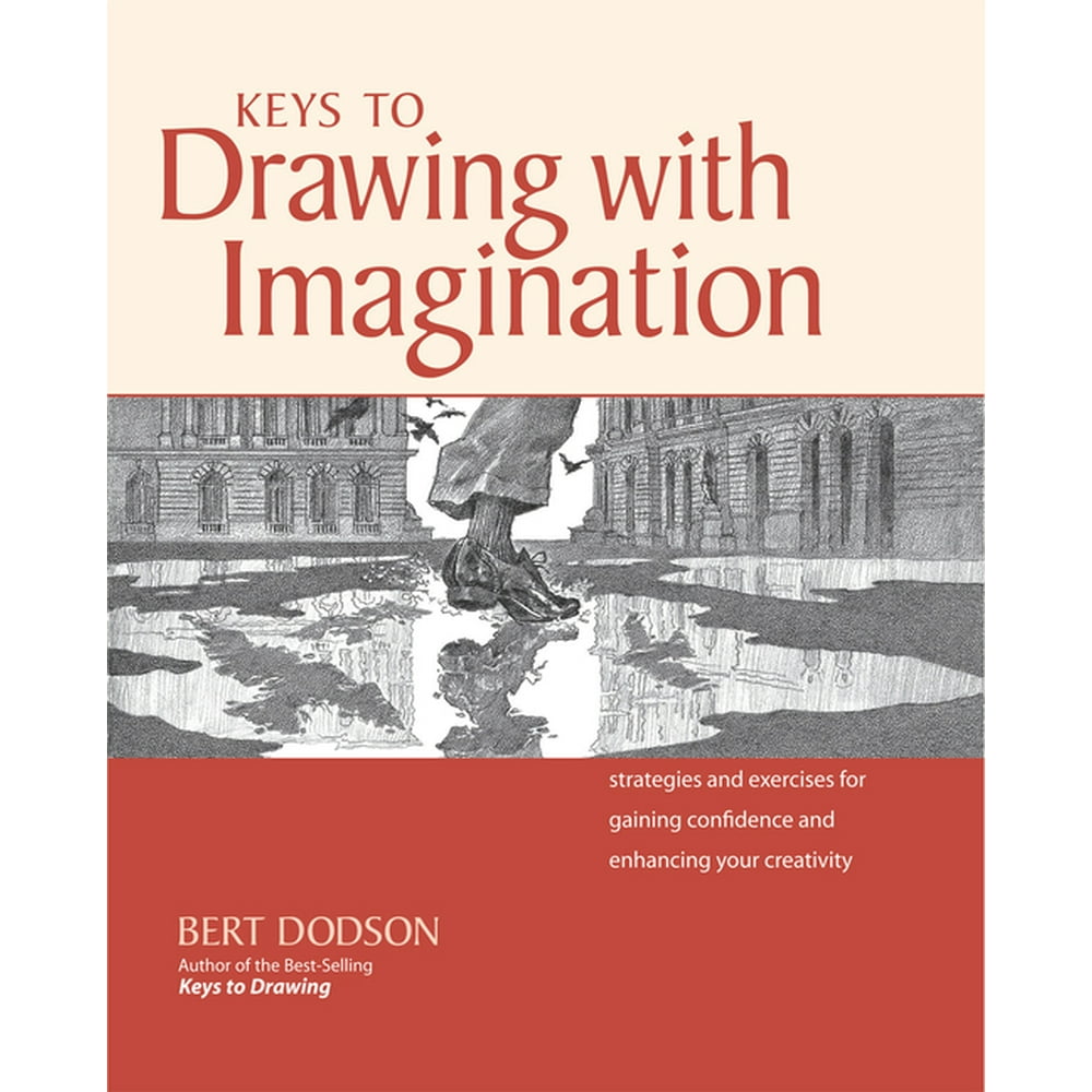 Keys to Drawing with Imagination Strategies and Exercises for Gaining