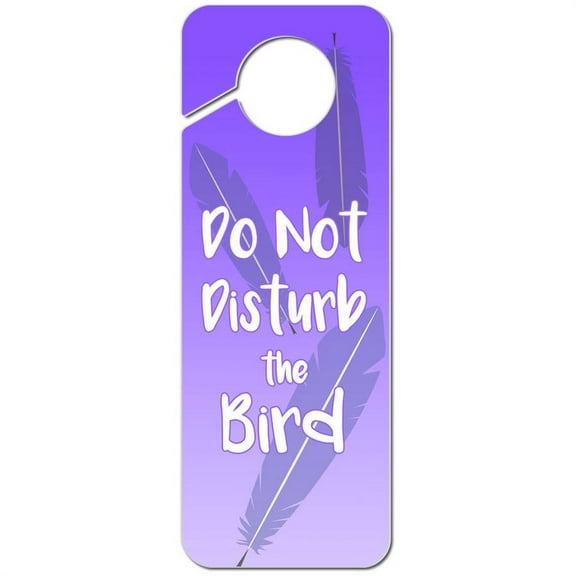 Do Not Disturb the Bird Plastic Door Knob Hanger Sign