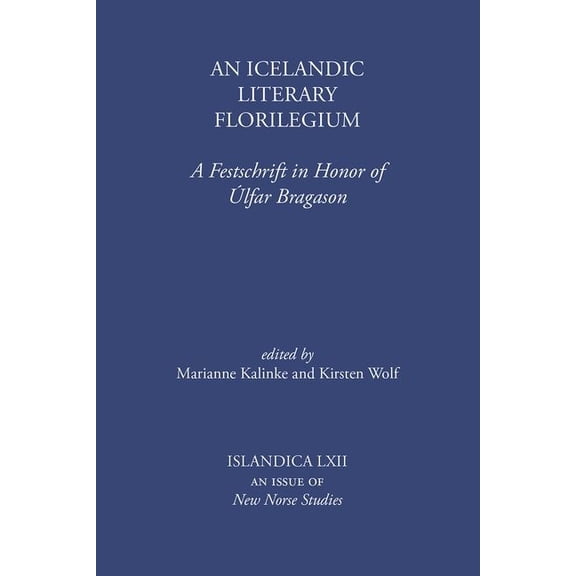 Islandica An Icelandic Literary Florilegium: A Festschrift in Honor of Úlfar Bragason, Book 62, (Hardcover)