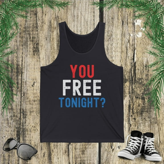 You free tonight? Funny Fourth of July humor Patriotic Jersey Tank