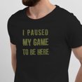 thumbnail image 2 of Greenyef Graphics I Paused My Game to Be Here Gamer Gift Funny Tee Men's T-Shirt Style-31 (Black & Military Green, X-Large), 2 of 6