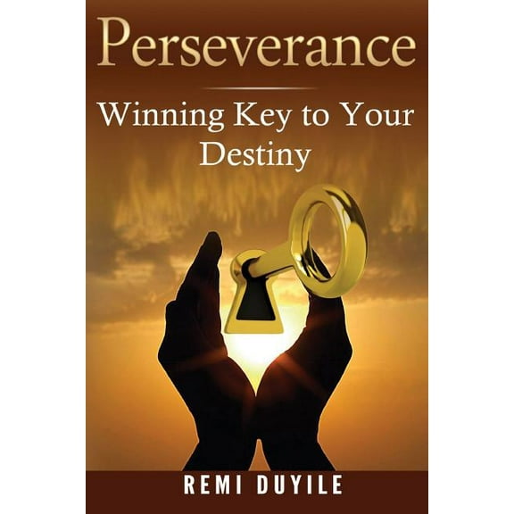 Perseverance: Winning Key to your destiny (Paperback)