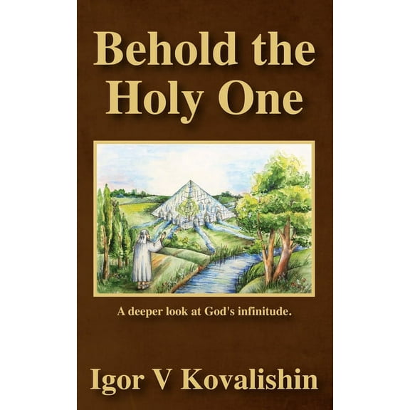 Behold the Holy One: a deeper look at God's infinitude (Paperback)