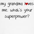 thumbnail image 3 of CafePress - My Grandma Loves Me Whats Your Superpower T Shirt - Light T-Shirt Kids XS-XL, 3 of 4