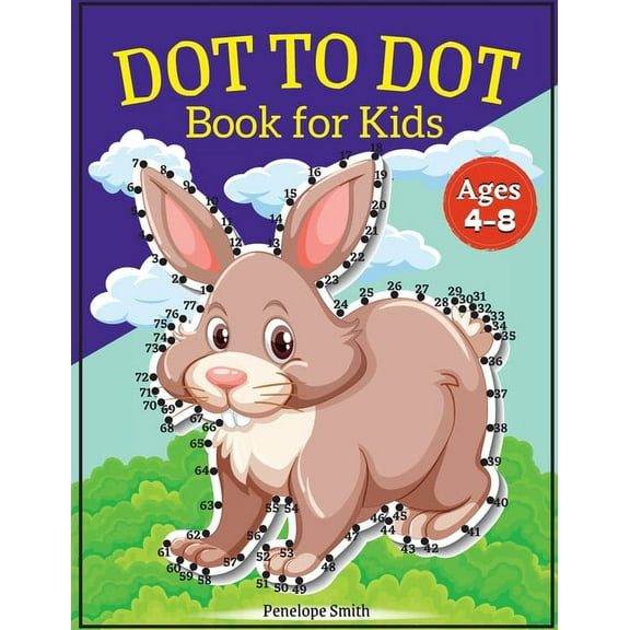 Dot to Dot Book for Kids Ages 4-8: Connect the Dots Book for Kids Age 4, 5, 6, 7, 8 100 PAGES Dot to Dot Books for Child, (Paperback)