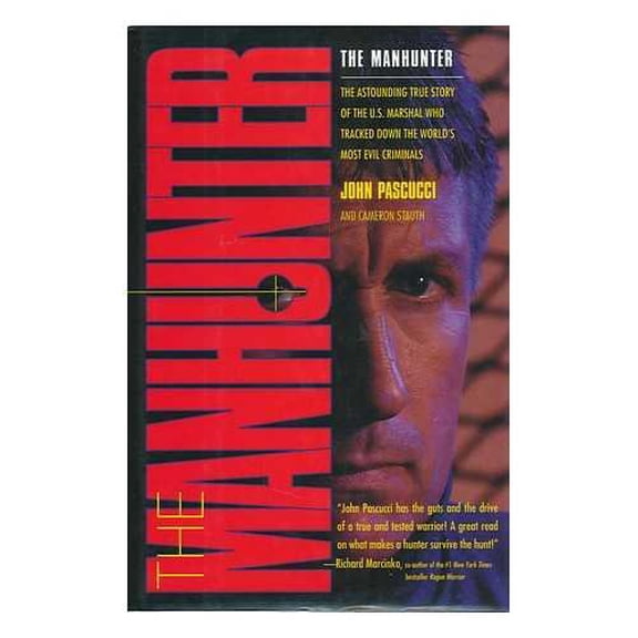 Pre-Owned The Manhunter: The Astounding True Story of the U.S. Marshal Who Tracked Down the World's Most Evil Criminals (Hardcover) 0671885189 9780671885182