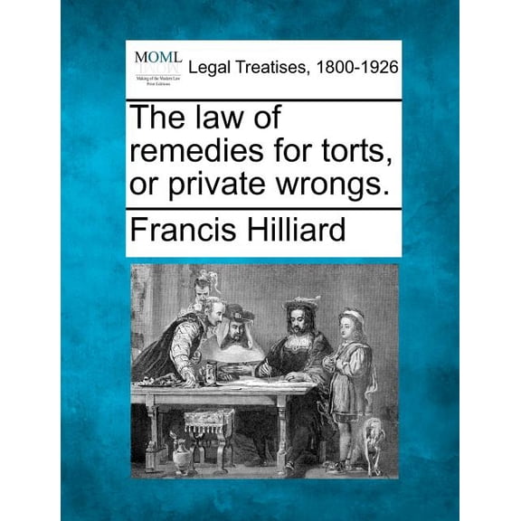 The law of remedies for torts, or private wrongs. (Paperback)