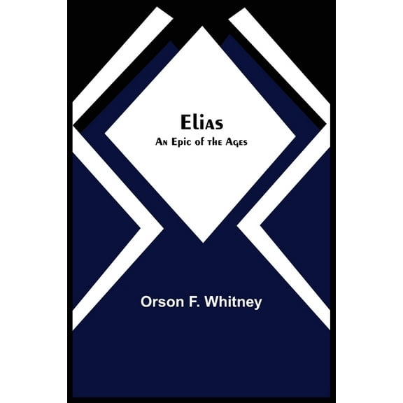 Elias; An Epic of the Ages, (Paperback)