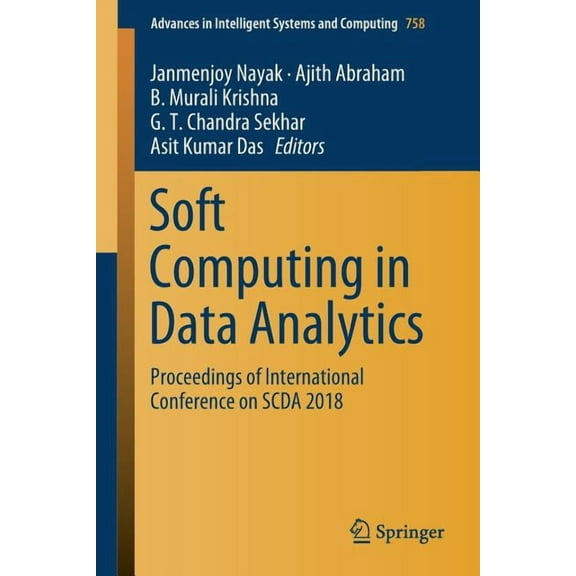 Advances in Intelligent Systems and Comp Soft Computing in Data Analytics: Proceedings of International Conference on Scda 2018, Book 758, (Paperback)