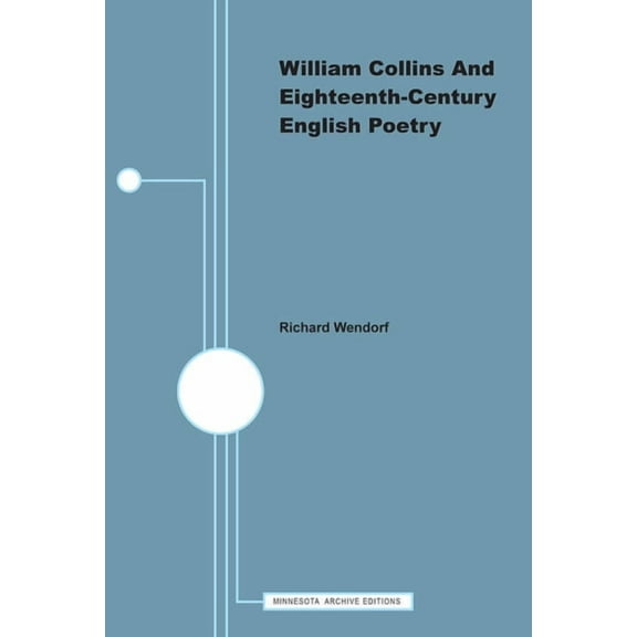 Minnesota Archive Editions William Collins and Eighteenth-Century English Poetry, (Paperback)