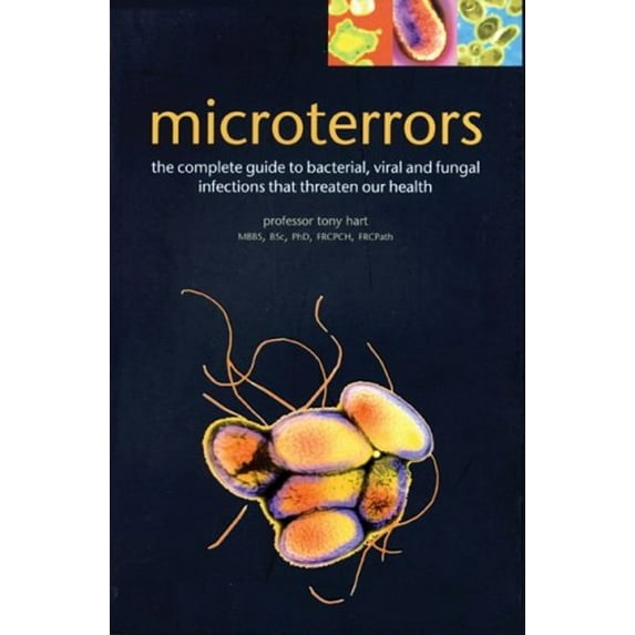 Pre-Owned Microterrors: The Complete Guide to Bacterial, Viral and Fungal Infections that Threaten Our Health (Paperback) 1552979709 9781552979709