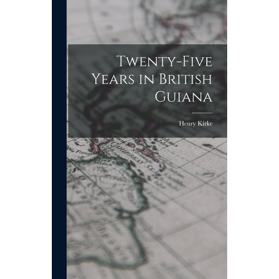 Twenty-five Years in British Guiana (Hardcover)