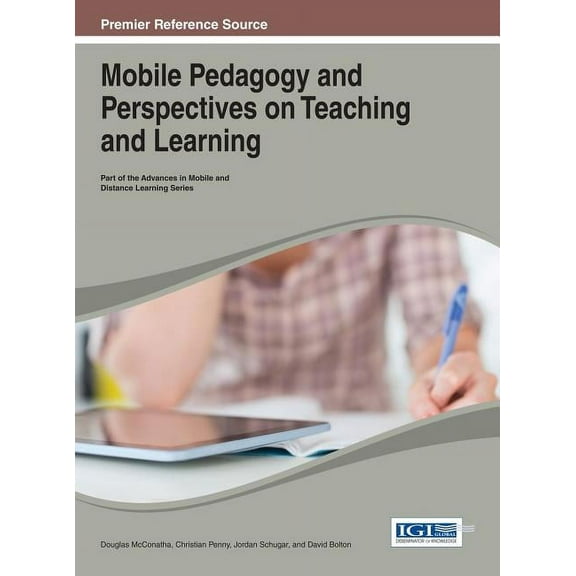 Advances in Mobile and Distance Learning Mobile Pedagogy and Perspectives on Teaching and Learning, (Hardcover)