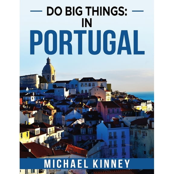 Do Big Things: In Portugal, (Paperback)