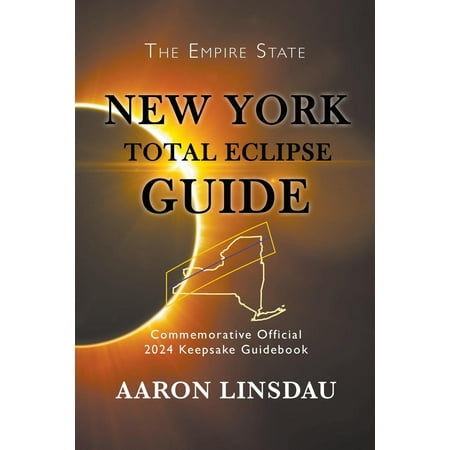 New York Total Eclipse Guide : Official Commemorative 2024 Keepsake