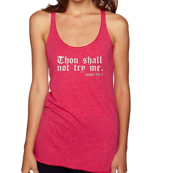 Wild Bobby, Thou Shall Not Try Me Mood 24:7, Inspirational/Christian, Women Tri-Blend Racerback Tank Top, Shocking Pink, Large
