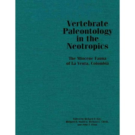 Vertebrate Paleontology in the Neotropics: The Miocene Fauna of La Venta, Colombia