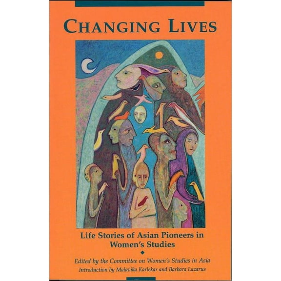 Changing Lives: Life Stories of Asian Pioneers in Women's Studies, (Paperback)