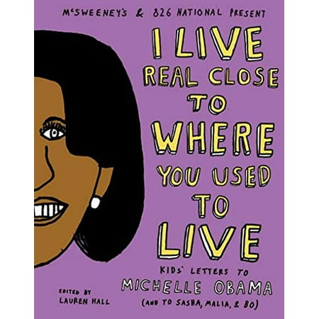 I Live Real Close to Where You Used to Live : Kids' Letters to Michelle Obama (and to Sasha, Malia, and Bo), Used [Paperback]