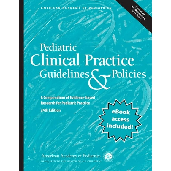 Aap Policy: Pediatric Clinical Practice Guidelines & Policies: A Compendium of Evidence-Based Research for Pediatric Practice (Paperback)