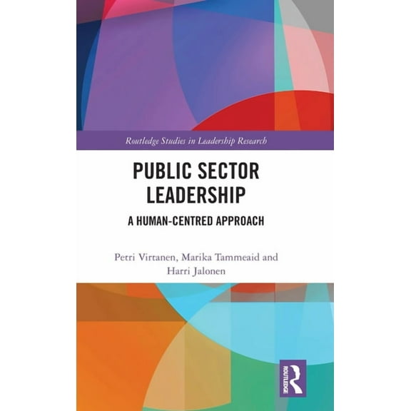 Routledge Studies in Leadership Research Public Sector Leadership: A Human-Centred Approach, (Hardcover)