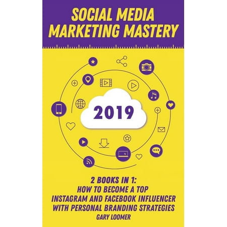 Social Media Marketing Mastery 2020 : 2 Books in 1 - How to Become a Top Instagram and Facebook Influencer with Personal Branding Strategies (Paperback)