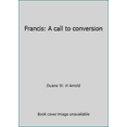 thumbnail image 1 of Pre-Owned Francis: A call to conversion (Hardcover) 0310520606 9780310520603, 1 of 1