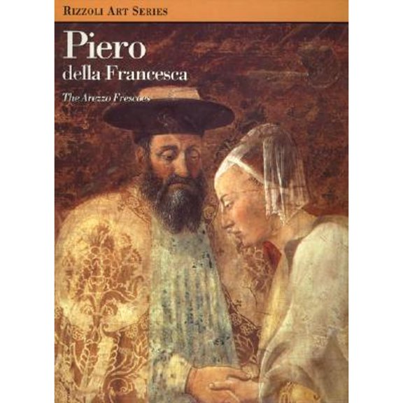Pre-Owned Piero Della Francesca: The Arezzo Frescoes (Rizzoli Art Classics) (Paperback) 0847815137 9780847815135