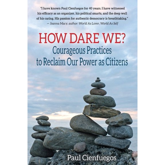 Pre-Owned How Dare We?: Courageous Practices to Reclaim Our Power as Citizens (Paperback) 1087939526 9781087939520