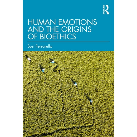 Human Emotions and the Origins of Bioethics, (Paperback)