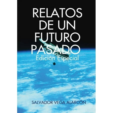 RELATOS DE UN FUTURO PASADO. Edición especial, (Hardcover)