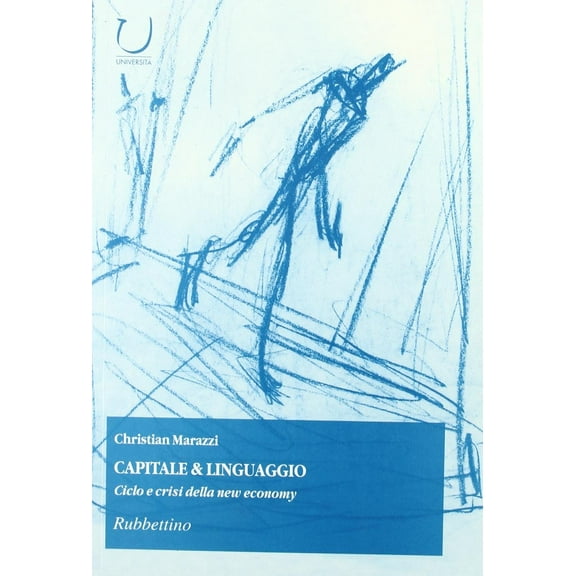 Christian Marazzi Capitale & linguaggio. Ciclo e crisi della new economy (Paperback)