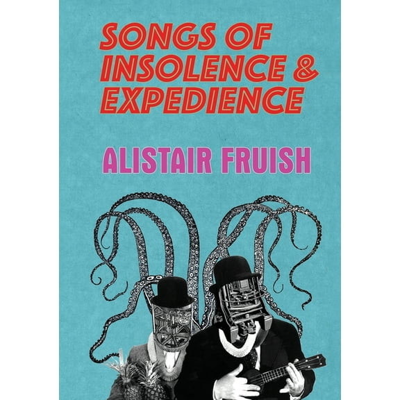 Songs of Insolence and Expedience, (Paperback)