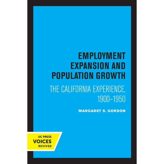 Employment Expansion and Population Growth: The California Experience, 1900-1950, (Paperback)