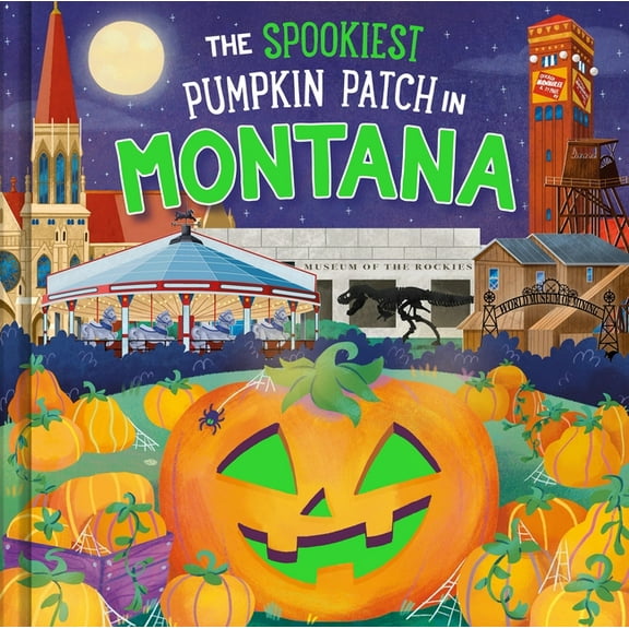 Spookiest Pumpkin Patch The Spookiest Pumpkin Patch in Montana, (Hardcover)