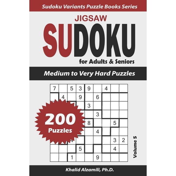 Sudoku Variants Puzzle Books Jigsaw Sudoku for Adults & Seniors: 200 Medium to Very Hard Puzzles, (Paperback)