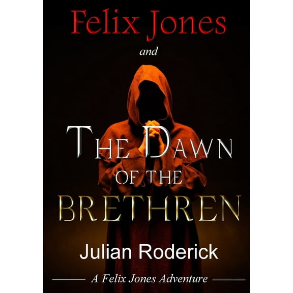 Felix Jones and The Dawn Of The Brethren, (Paperback)