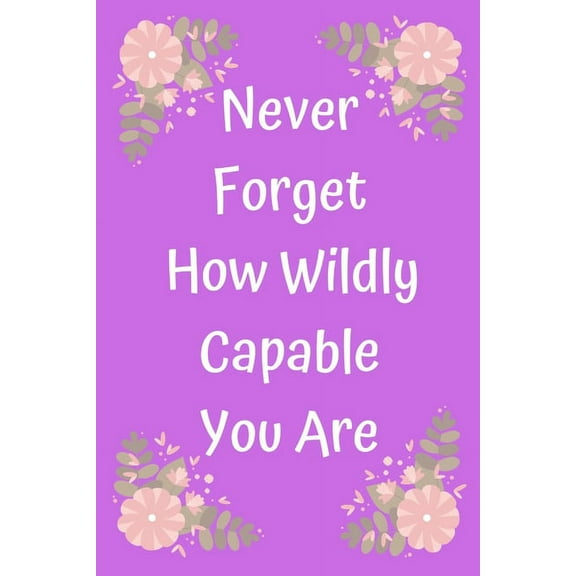 Never Forget How Wildly Capable You Are (Paperback)