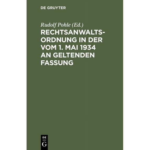 Rechtsanwaltsordnung in Der Vom 1. Mai 1934 an Geltenden Fassung: Textausgabe Mit Verweisungen Und Sachverzeichnis (Hardcover)