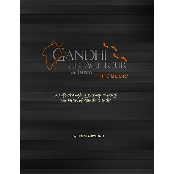 Gandhi Legacy Tour of India 'THE BOOK': A life-Changing Journey Through the Heart of Gandhi's India, (Paperback)